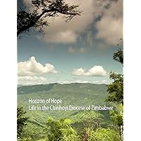 Horizon of Hope: Life in the Chinhoyi Diocese of Zimbabwe