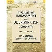 Investigating Harassment and Discrimination Complaints: A Practical Guide Investigating Harassment and Discrimination Complaints: A Practical Guide Paperback