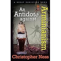 An Antidote to Arminianism An Antidote to Arminianism Paperback