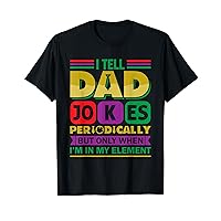 I Tell Dad Jokes Periodically Funny Father's Day Dad Joke T-Shirt