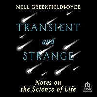 Transient and Strange: Notes on the Science of Life Transient and Strange: Notes on the Science of Life Hardcover Audible Audiobook Kindle Audio CD