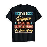 Retro Inspired Engineer to save time I'm never wrong Job T-Shirt