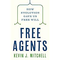 Free Agents: How Evolution Gave Us Free Will Free Agents: How Evolution Gave Us Free Will Hardcover Audible Audiobook Kindle