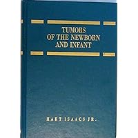 Tumors of the Newborn and Infant Tumors of the Newborn and Infant Hardcover