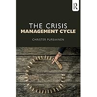 The Crisis Management Cycle The Crisis Management Cycle Paperback eTextbook Hardcover
