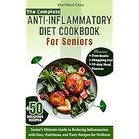 The Complete Anti-inflammatory Diet Cookbook for Seniors: Senior's Ultimate Guide to Reducing Inflammation with Easy, Nutritious, and Tasty Recipes for Wellness (Quick and Healthy Recipes Cookbook) The Complete Anti-inflammatory Diet Cookbook for Seniors: Senior's Ultimate Guide to Reducing Inflammation with Easy, Nutritious, and Tasty Recipes for Wellness (Quick and Healthy Recipes Cookbook) Kindle Hardcover Paperback