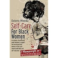 Self-Care for Black Women: An original, all-embracing guide designed to support and encourage black women on their path towards well-being and self-realization Self-Care for Black Women: An original, all-embracing guide designed to support and encourage black women on their path towards well-being and self-realization Paperback Kindle Audible Audiobook Hardcover