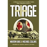 Triage: A History of America's Frontline Medics from Concord to Covid-19 Triage: A History of America's Frontline Medics from Concord to Covid-19 Kindle Audible Audiobook Hardcover Paperback Audio CD