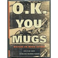 O.K. You Mugs: Writers on Movie Actors O.K. You Mugs: Writers on Movie Actors Hardcover Paperback
