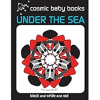 Under The Sea: EARTH DESIGNS: Black and White and Red Book (from two months) (Earth Designs: Black and White Book for a Newborn Baby and the Whole Family) Under The Sea: EARTH DESIGNS: Black and White and Red Book (from two months) (Earth Designs: Black and White Book for a Newborn Baby and the Whole Family) Paperback