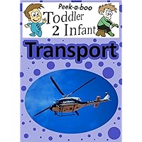 Transport (Peekaboo: Toddler 2 Infant) (Kids Flashcard Peekaboo Books: Childrens Everyday Learning) Transport (Peekaboo: Toddler 2 Infant) (Kids Flashcard Peekaboo Books: Childrens Everyday Learning) Kindle