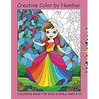 Creative Color by Number Coloring Book for Kids & Girls Ages 8-12: Activity book for kids & girls of ages 8, 9, 10, 11, 12 for creativity, concentration and promotion of fine motor skills Creative Color by Number Coloring Book for Kids & Girls Ages 8-12: Activity book for kids & girls of ages 8, 9, 10, 11, 12 for creativity, concentration and promotion of fine motor skills Paperback