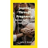 Journey Through Pregnancy : Journal for first-time mom and dad Journey Through Pregnancy : Journal for first-time mom and dad Kindle Paperback