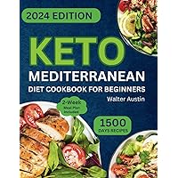 Keto Mediterranean Diet Cookbook for Beginners: Complete Ketogenic Guide with No-Stress Heart-Healthy Low-Carb Recipes to Lose Weight & Improve Well-Being (14-Day Meal Plan Inside) Keto Mediterranean Diet Cookbook for Beginners: Complete Ketogenic Guide with No-Stress Heart-Healthy Low-Carb Recipes to Lose Weight & Improve Well-Being (14-Day Meal Plan Inside) Paperback Kindle
