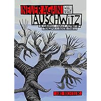Never Again Will I Visit Auschwitz: A Graphic Family Memoir of Trauma & Inheritance Never Again Will I Visit Auschwitz: A Graphic Family Memoir of Trauma & Inheritance Hardcover Kindle