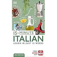 15-Minute Italian: Learn in Just 12 Weeks (DK 15-Minute Lanaguge Learning) 15-Minute Italian: Learn in Just 12 Weeks (DK 15-Minute Lanaguge Learning) Paperback Kindle