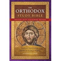 The Orthodox Study Bible: Ancient Christianity Speaks to Today's World The Orthodox Study Bible: Ancient Christianity Speaks to Today's World Leather Bound Kindle Hardcover