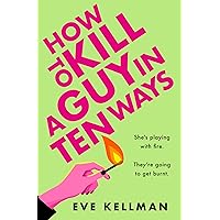 How to Kill a Guy in Ten Ways: a new deliciously dark and twisted serial killer thriller for anyone who dreams of revenge on bad men How to Kill a Guy in Ten Ways: a new deliciously dark and twisted serial killer thriller for anyone who dreams of revenge on bad men Kindle Paperback Audible Audiobook