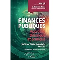 Finances publiques: Approche théorique et pratique. Troisième édition (actualisée) Juin 2023 (French Edition)