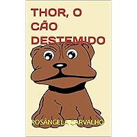 THOR, O CÃO DESTEMIDO (Portuguese Edition) THOR, O CÃO DESTEMIDO (Portuguese Edition) Kindle