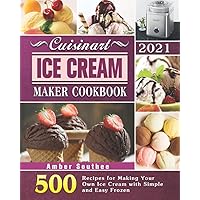 Cuisinart Ice Cream Maker Cookbook 2021: 500 Recipes for Making Your Own Ice Cream with Simple and Easy Frozen Cuisinart Ice Cream Maker Cookbook 2021: 500 Recipes for Making Your Own Ice Cream with Simple and Easy Frozen Paperback Kindle