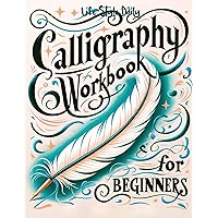 Calligraphy Workbook for Beginners: Simple and Modern Handwriting - A Beginner's Guide to Mindful Lettering (Calligraphy Workbooks) Calligraphy Workbook for Beginners: Simple and Modern Handwriting - A Beginner's Guide to Mindful Lettering (Calligraphy Workbooks) Paperback