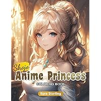 Shojo Anime Princess Coloring Book: Elegant Royalty and Magical Worlds for Coloring Enthusiasts