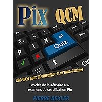 PIX QCM: 300 QCM PIX pour m'entraîner et m'auto-évaluer. (French Edition) PIX QCM: 300 QCM PIX pour m'entraîner et m'auto-évaluer. (French Edition) Kindle Paperback