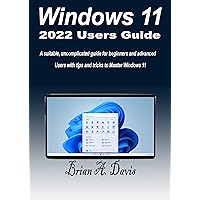 Windows 11 USER GUIDE: A suitable, uncomplicated guide for beginners and advanced Users with tips and tricks to Master Windows 11 Windows 11 USER GUIDE: A suitable, uncomplicated guide for beginners and advanced Users with tips and tricks to Master Windows 11 Kindle Paperback