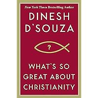 What's So Great About Christianity What's So Great About Christianity Paperback Kindle Audible Audiobook Hardcover Audio CD