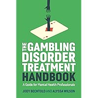 The Gambling Disorder Treatment Handbook The Gambling Disorder Treatment Handbook Paperback