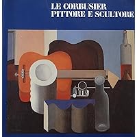 Le Corbusier pittore e scultore: Museo Correr (Italian Edition) Le Corbusier pittore e scultore: Museo Correr (Italian Edition) Paperback