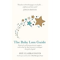 The Baby Loss Guide: Practical and compassionate support with a day-by-day resource to navigate the path of grief The Baby Loss Guide: Practical and compassionate support with a day-by-day resource to navigate the path of grief Paperback Kindle Audible Audiobook Hardcover