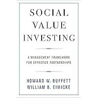 Social Value Investing: A Management Framework for Effective Partnerships Social Value Investing: A Management Framework for Effective Partnerships Hardcover Kindle Audible Audiobook Paperback Audio CD