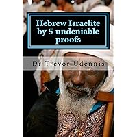 Hebrew Israelite by five undeniable proofs: How you can know that you are a Hebrew for sure (Black skin royal identity Book 2) Hebrew Israelite by five undeniable proofs: How you can know that you are a Hebrew for sure (Black skin royal identity Book 2) Kindle Paperback