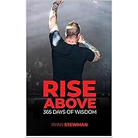 Rise Above: 365 Days of Wisdom Rise Above: 365 Days of Wisdom Kindle Paperback