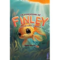 The Adventures of Finley and the Coral Kingdom The Adventures of Finley and the Coral Kingdom Kindle Paperback