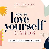 How to Love Yourself Cards: Self-Love Cards with 64 Positive Affirmations for Daily Wisdom and Inspiration