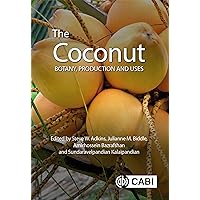 The Coconut: Botany, Production and Uses The Coconut: Botany, Production and Uses Kindle Hardcover