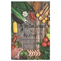 My Very Own Cookbook!: Blank cookbook to write your own recipes! 6X9 with 120 Pages
