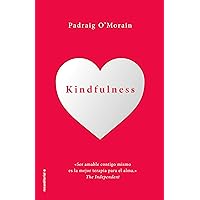 Kindfulness. Sé amable contigo mismo (Now Age) (Spanish Edition) Kindfulness. Sé amable contigo mismo (Now Age) (Spanish Edition) Kindle Audible Audiobook Paperback