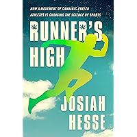 Runner's High: How a Movement of Cannabis-Fueled Athletes Is Changing the Science of Sports Runner's High: How a Movement of Cannabis-Fueled Athletes Is Changing the Science of Sports Hardcover Audible Audiobook Kindle