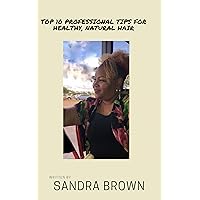 Top 10 professional tips for healthy, natural hair Top 10 professional tips for healthy, natural hair Kindle Paperback