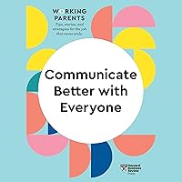 Communicate Better with Everyone: HBR Working Parents Series Communicate Better with Everyone: HBR Working Parents Series Audible Audiobook Kindle Hardcover Paperback Audio CD