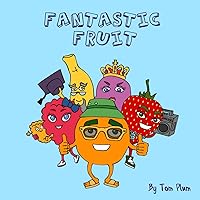 Fantastic Fruit: An A-Z of fruit for kids! Fantastic Fruit: An A-Z of fruit for kids! Kindle Paperback