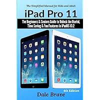 iPad Pro 11: The Beginners & Seniors Guide to Unlock the Useful, Time Saving & Fun Features in iPadOS 13.2 (The Simplified Manual for Kids and Adults) iPad Pro 11: The Beginners & Seniors Guide to Unlock the Useful, Time Saving & Fun Features in iPadOS 13.2 (The Simplified Manual for Kids and Adults) Paperback
