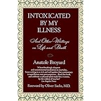 Intoxicated by My Illness and Other Writings on Life and Death Intoxicated by My Illness and Other Writings on Life and Death Paperback Kindle Hardcover