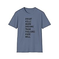 Doubt Kills More Dreams Than Failure Ever Will T-Shirt, Inspirational Quote T-Shirt for Women, Men, Girls, Boys & Teens