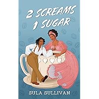 2 Screams 1 Sugar : A Sapphic Friends to Lovers Romance 2 Screams 1 Sugar : A Sapphic Friends to Lovers Romance Kindle