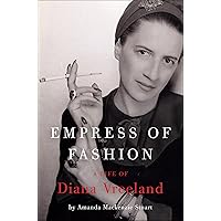 Empress of Fashion: A Life of Diana Vreeland Empress of Fashion: A Life of Diana Vreeland Kindle Hardcover Paperback